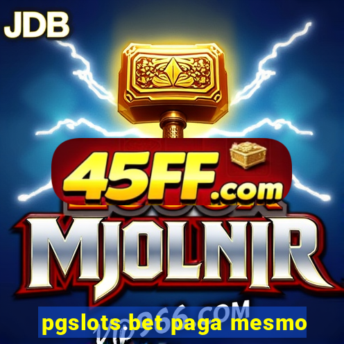 pgslots.bet paga mesmo